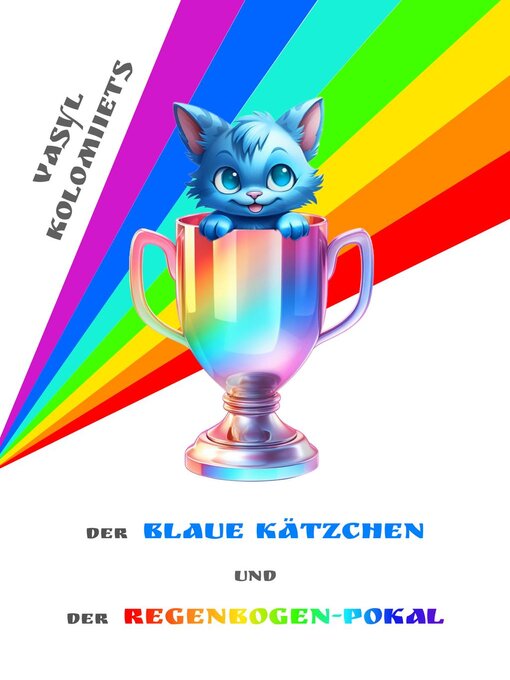 Title details for Der Blaue Kätzchen und der Regenbogen-Pokal by Vasyl Kolomiiets - Available